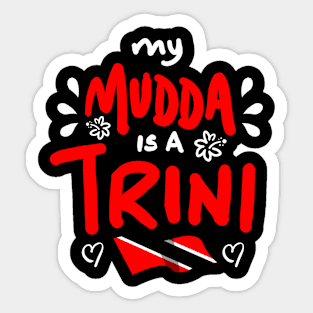 My Mudda Is A Trini | Trinidad And Tobago | Trini To De Bone | Trinidad Slang Sticker